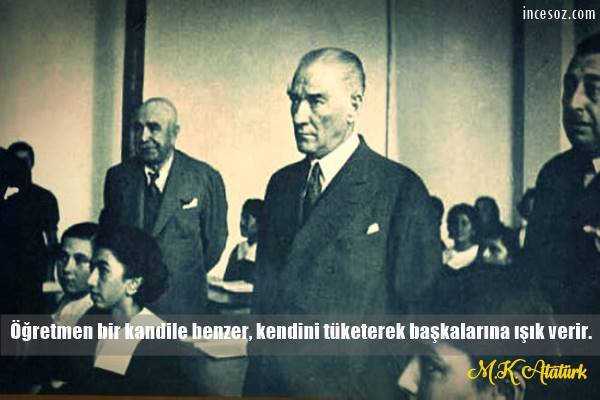 Atatürk ün Öğretmenlerle İlgili Sözleri